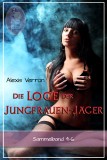 Die Loge der Jungfrauen-Jger, Sammelband 4-6, Alexis Verron